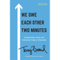 We Owe Each Other Two Minutes: Transform Your Life Through Public Speaking - Paperback