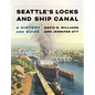 Seattle's Locks and Ship Canal: A History and Guide - Paperback