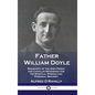 Father William Doyle: Biography of the Irish Priest and Chaplain Renowned for His Spiritual Wisdom and Personal Bravery - Hardcover
