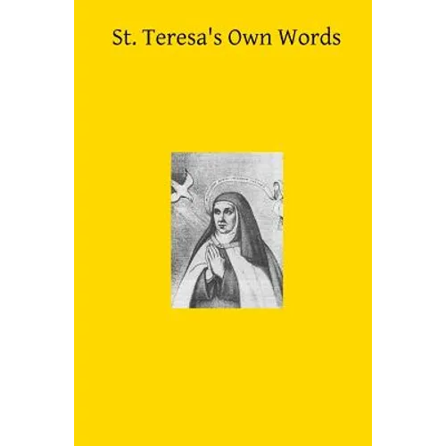 St. Teresa's Own Words: or Instructions on the Prayer of Recollection - Paperback
