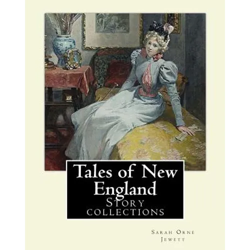 Tales of New England By: Sarah Orne Jewett: Story collections - Paperback