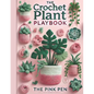 The Crochet Plant Playbook - Paperback