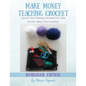 Make Money Teaching Crochet: Launch Your Business, Increase Your Side Income, Reach More Students (Workbook Edition) - Paperback
