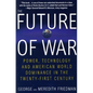 The Future of War: Power, Technology and American World Dominance in the Twenty-First Century - Paperback