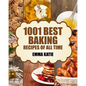 Baking: 1001 Best Baking Recipes of All Time (Baking Cookbooks, Baking Recipes, Baking Books, Baking Bible, Baking Basics, Des - Paperback