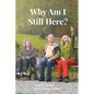 Why Am I Still Here? - Paperback