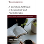 A Christian Approach to Counseling and Psychotherapy: Christ-Centered, Biblically-Based, and Spirit-Filled - Paperback