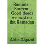 Ramadan Kareem-Good deeds we must do this Ramadan - Paperback