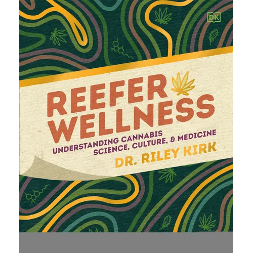 Reefer Wellness: Understanding Cannabis Science, Culture, and Medicine - Hardcover