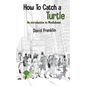 How to Catch a Turtle: An Introduction to Mindfulness - Paperback