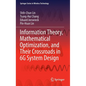 Information Theory, Mathematical Optimization, and Their Crossroads in 6g System Design - Hardcover