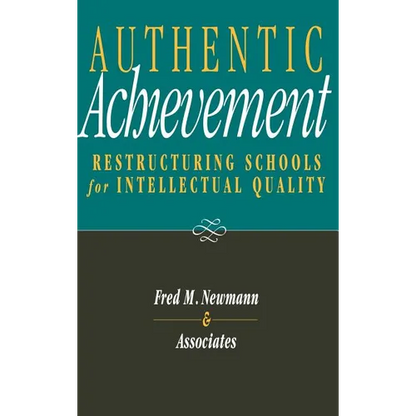 Authentic Achievement: Restructuring Schools for Intellectual Quality - Hardcover