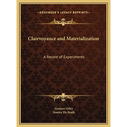 Clairvoyance and Materialization: A Record of Experiments - Hardcover