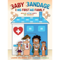 Baby Bandage and His First Aid Family: Healing Little Hurts and Booboos - Hardcover