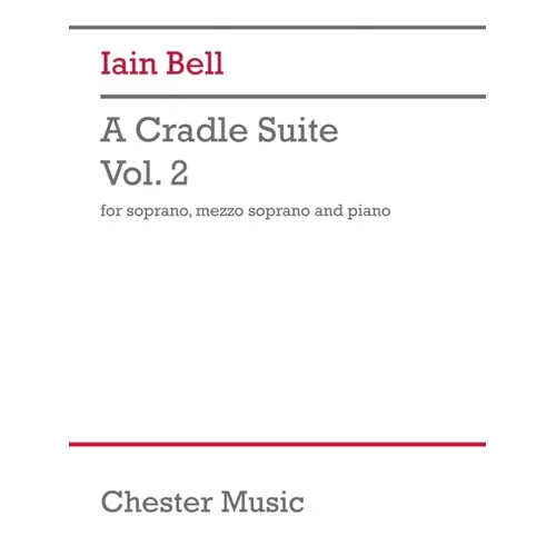 Bell: A Cradle Suite, Volume 2 for Soprano, Mezzo-Soprano, Piano Vocal Score - Paperback