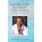 Living Life Against the Odds: A Personal Chronicle - Hardcover