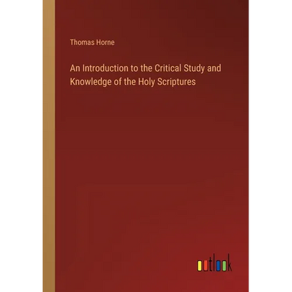 An Introduction to the Critical Study and Knowledge of the Holy Scriptures - Paperback