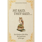 He Said, They Said...: The Wisdom of the Wise, The Experience of the Ages - Paperback