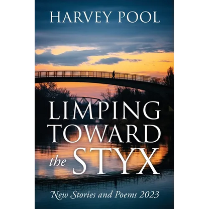 Limping Toward the Styx: New Stories and Poems 2023 - Paperback