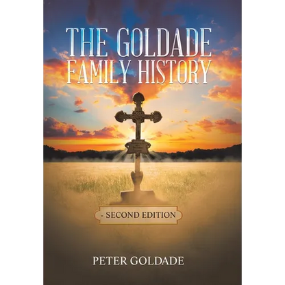 The Goldade Family History: - Second Edition - Hardcover