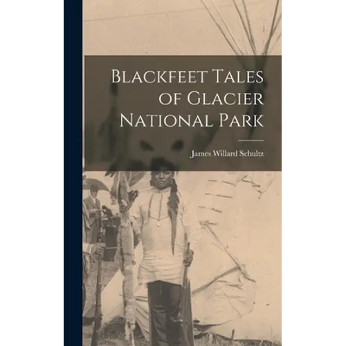 Blackfeet Tales of Glacier National Park - Hardcover