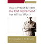 How to Preach and Teach the Old Testament for All Its Worth - Paperback