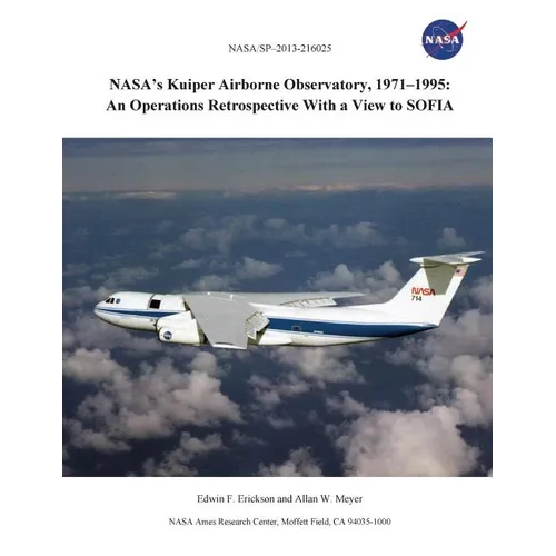 Nasa's Kuiper Airborne Observatory, 1971-1995: An Operations Retrospective with a View to Sofia - Paperback