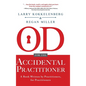 OD for the Accidental Practitioner: A Book Written by Practitioners, for Practitioners - Hardcover