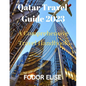 Qatar Travel Guide 2023: A Comprehensive Travel Handbook - Paperback
