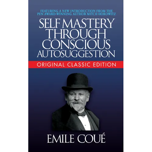 Self-Mastery Through Conscious Autosuggestion (Original Classic Edition) - Paperback
