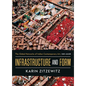 Infrastructure and Form: The Global Networks of Indian Contemporary Art, 1991-2008 - Hardcover