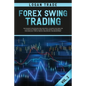 Forex Swing Trading: THE SECRET STRATEGIES FOR CREATING A PASSIVE INCOME FOR A LIVING IN A SIMPLE GUIDE. DAY AND SWING TECHNIQUES, PSYCHOLO - Paperback