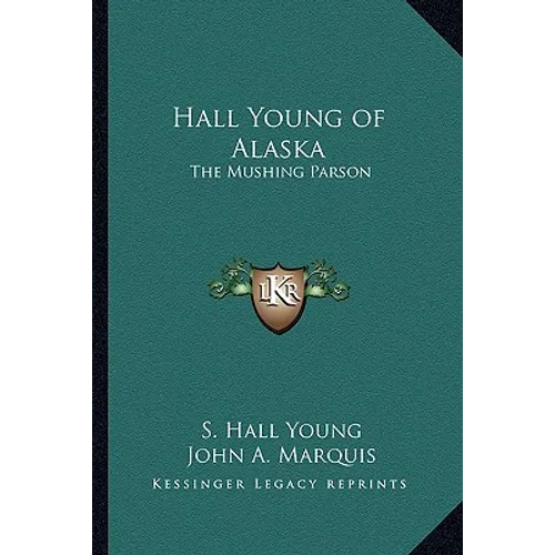 Hall Young of Alaska: The Mushing Parson - Paperback