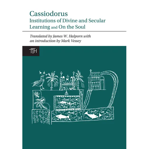 Cassiodorus: Institutions of Divine and Secular Learning - Paperback