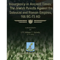 Insurgency in Ancient Times: The Jewish Revolts Against the Seleucid and Roman Empires, 166 BC-73 AD - Paperback