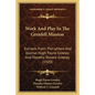 Work And Play In The Grenfell Mission: Extracts From The Letters And Journal Hugh Payne Greeley And Floretta Elmore Greeley (1920) - Paperback