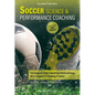 Soccer Science & Performance Coaching: Develop an Elite Coaching Methodology with Applied Coaching Science - Paperback