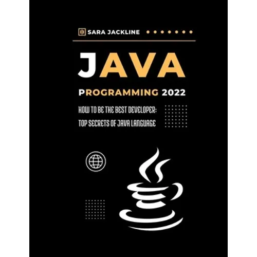 Java Programming 2022: How To Be The Best Developer: Top Secrets Of Java Language - Paperback