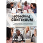 The Ecoaching Continuum for Educators: Using Technology to Enrich Professional Development and Improve Student Outcomes - Paperback