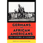 Germans and African Americans: Two Centuries of Exchange - Paperback