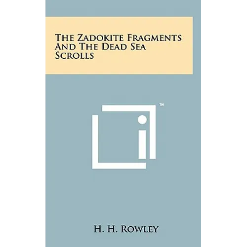 The Zadokite Fragments and the Dead Sea Scrolls - Hardcover