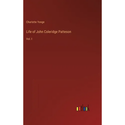 Life of John Coleridge Patteson: Vol. I - Hardcover