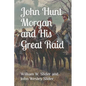 John Hunt Morgan and His Great Raid - Paperback