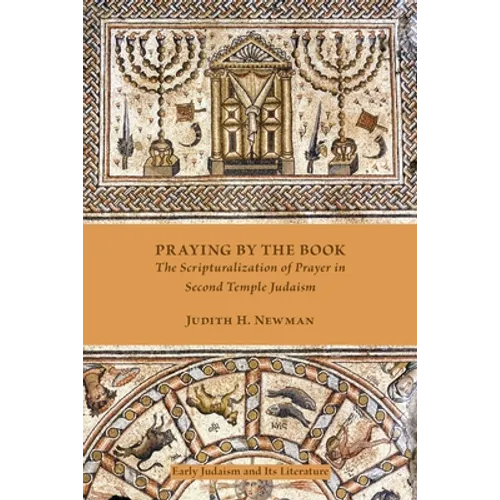 Praying by the Book: The Scripturalization of Prayer in Second Temple Judaism - Paperback