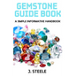 Gemstone Guide Book: A Simple Informative Handbook - Paperback