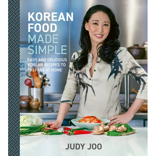 Korean Food Made Simple: Easy and Delicious Korean Recipes to Prepare at Home - Hardcover