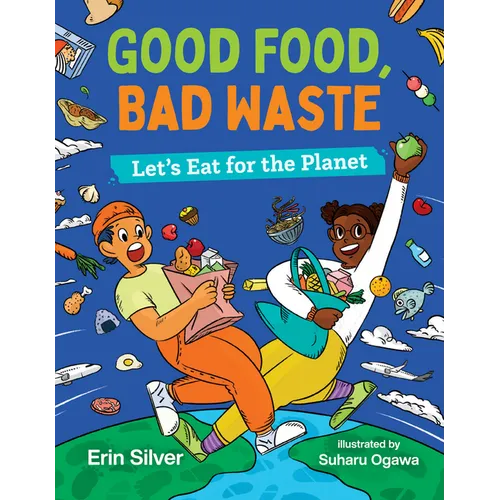 Good Food, Bad Waste: Let's Eat for the Planet - Hardcover