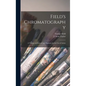 Field's Chromatography: a Treatise on Colours and Pigments for the Use of Artists - Hardcover
