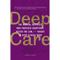Deep Care: The Radical Activists Who Provided Abortions, Defied the Law, and Fought to Keep Clinics Open (Library Edition) - Hardcover