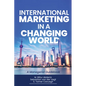 International Marketing in a Changing World: A Managerial Guidebook - Paperback